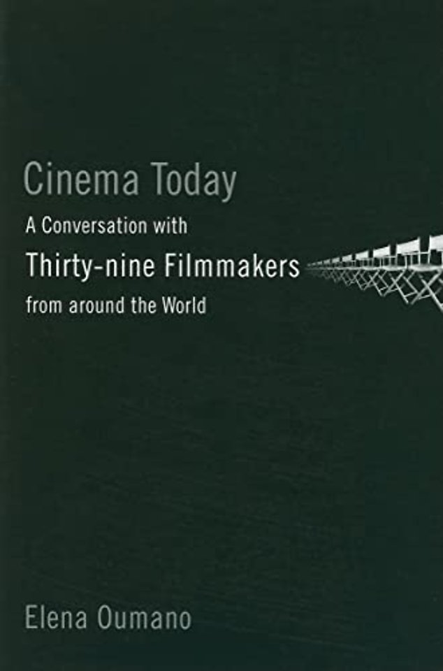 Cinema Today – A Conversation with Thirty–nine Filmmakers from Around the World