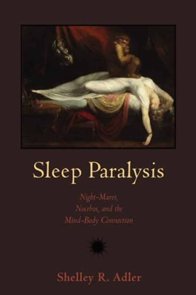 Sleep Paralysis – Night–mares, Nocebos, and the Mind–Body Connection