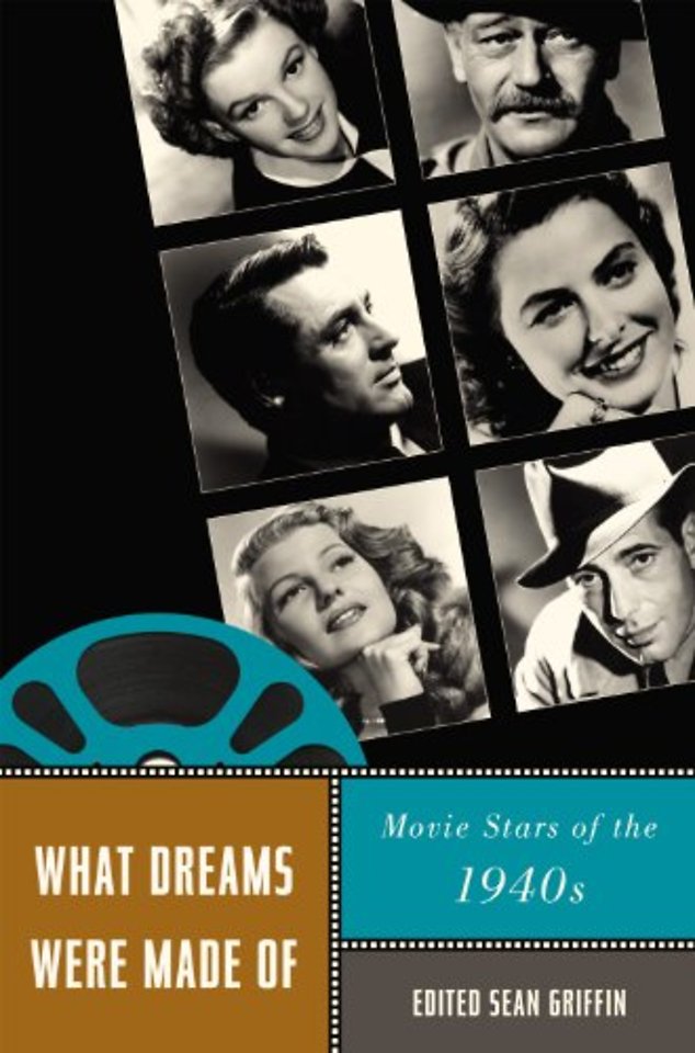 What Dreams Were Made of – Movie Stars of the 1940s
