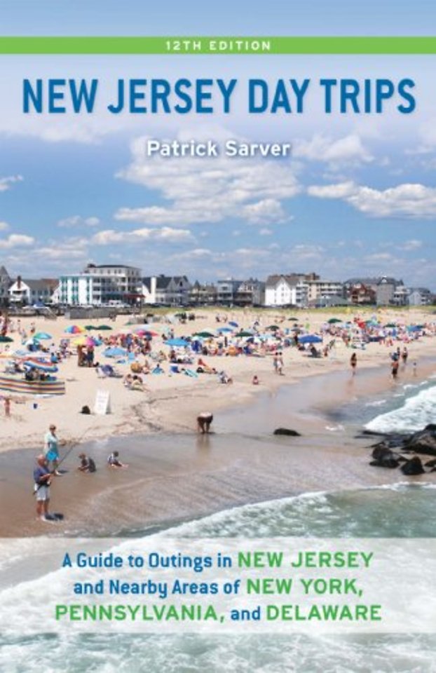 New Jersey Day Trips – A Guide to Outings in New Jersey and Nearby Areas of New York, Pennsylvania, and Delaware