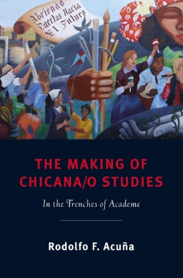 The Making of Chicana/o Studies – In the Trenches of Academe