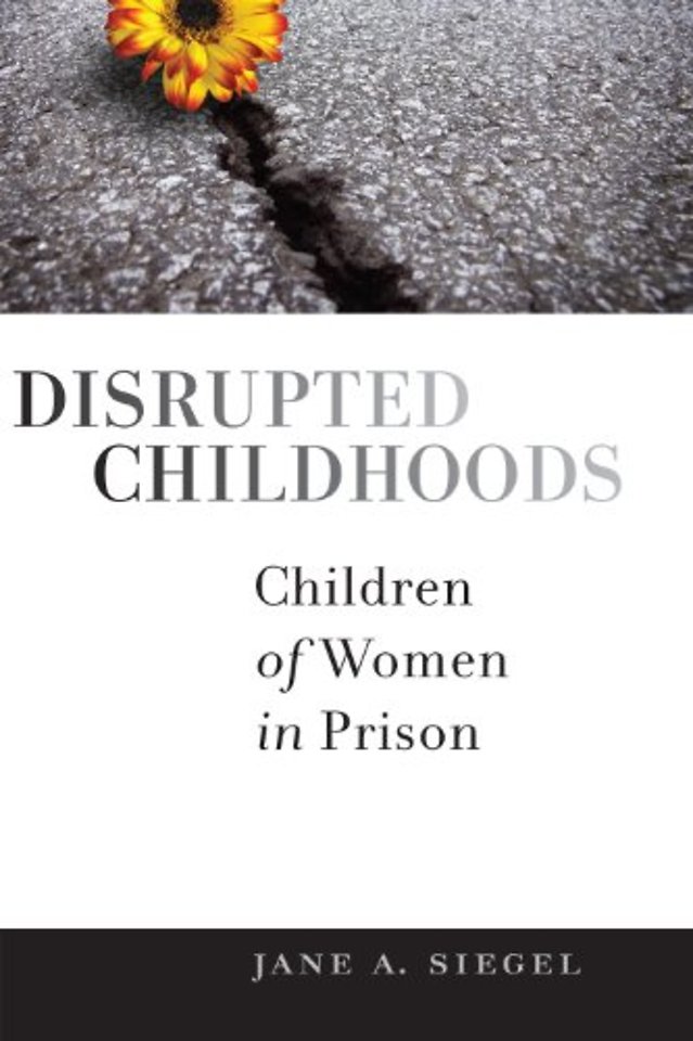 Disrupted Childhoods – Children of Women in Prison