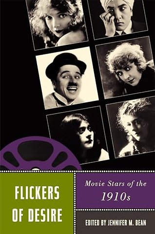 Flickers of Desire – Movie Stars of the 1910s