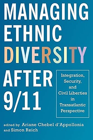Managing Ethnic Diversity After 9/11 – Integration, Security, and Civil Liberties in Transatlantic Perspective