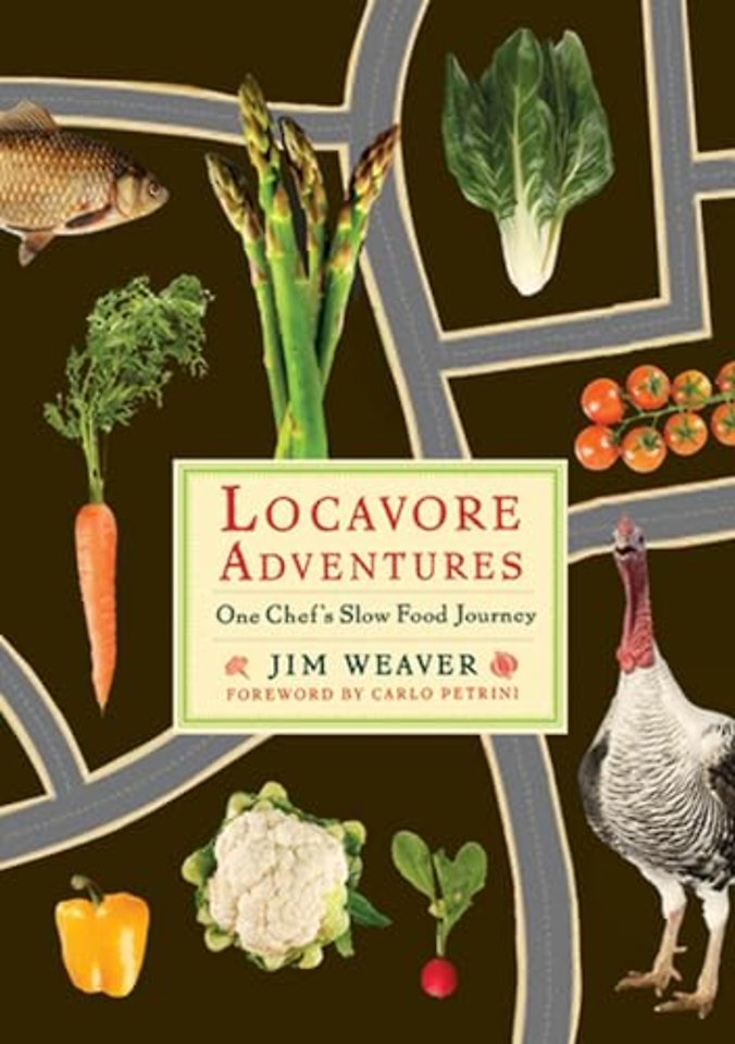Locavore Adventures – One Chef`s Slow Food Journey
