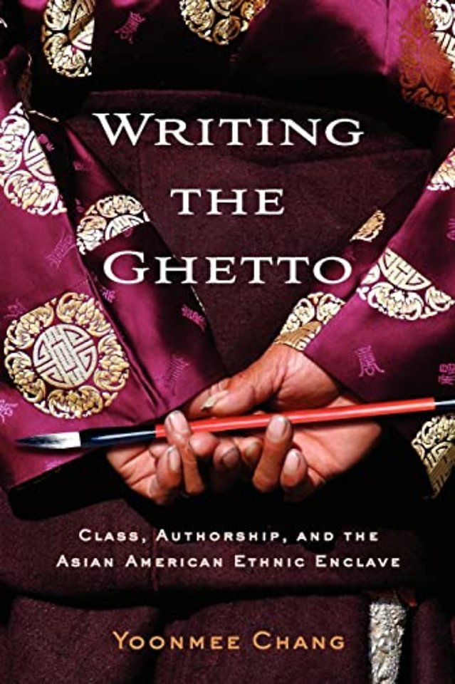 Writing the Ghetto – Class, Authorship, and the Asian American Ethnic Enclave