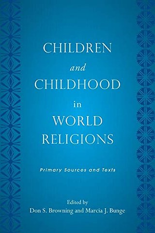 Children and Childhood in World Religions – Primary Sources and Texts