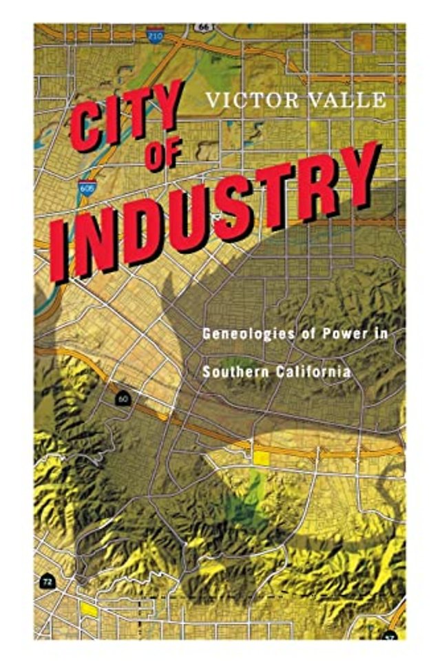 City of Industry – Genealogies of Power in Southern California