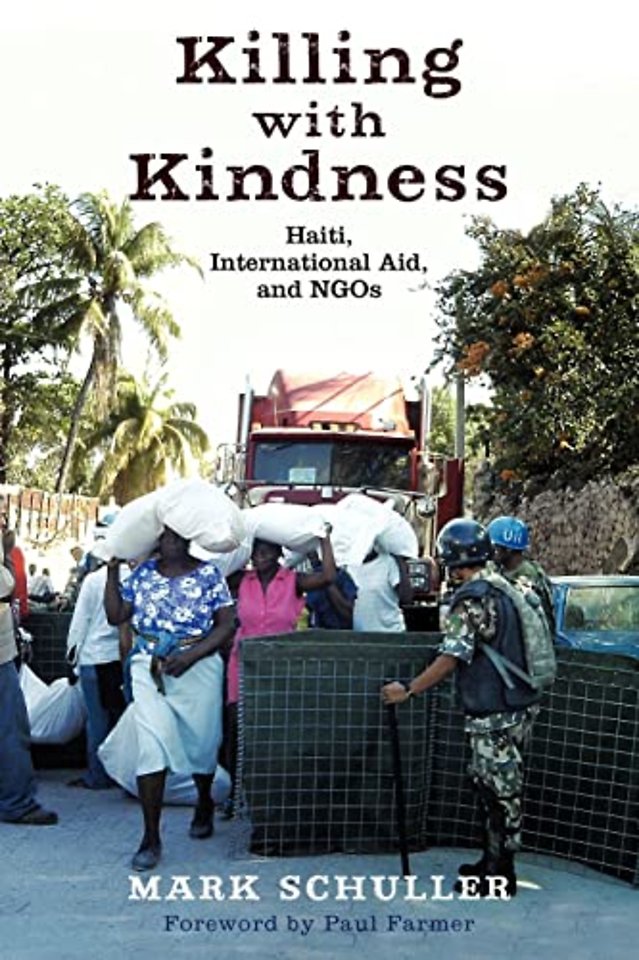 Killing with Kindness – Haiti, International Aid, and NGOs
