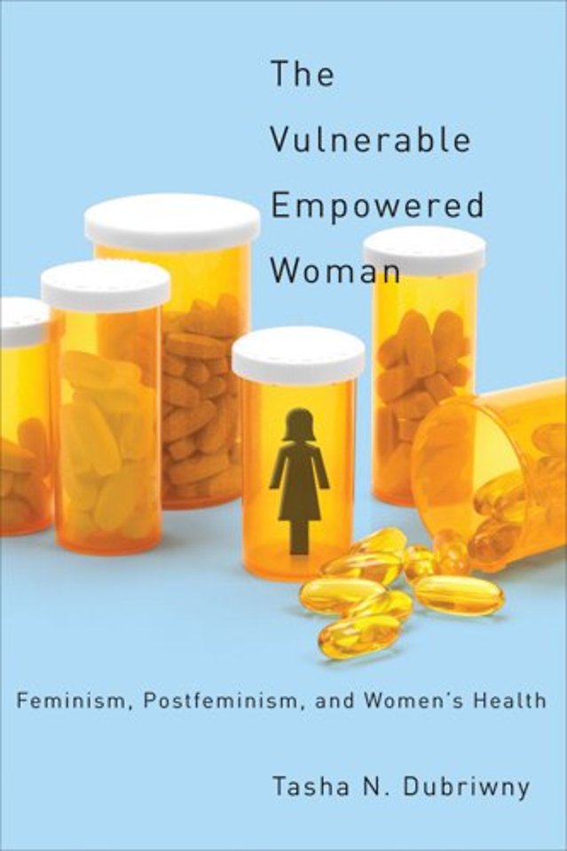 The Vulnerable Empowered Woman – Feminism, Postfeminism, and Women`s Health