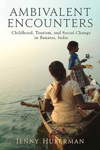 Ambivalent Encounters – Childhood, Tourism, and Social Change in Banaras, India