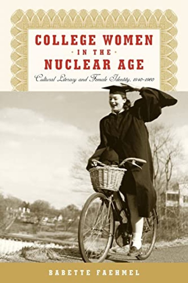 College Women in the Nuclear Age – Cultural Literacy and Female Identity, 1940–1960