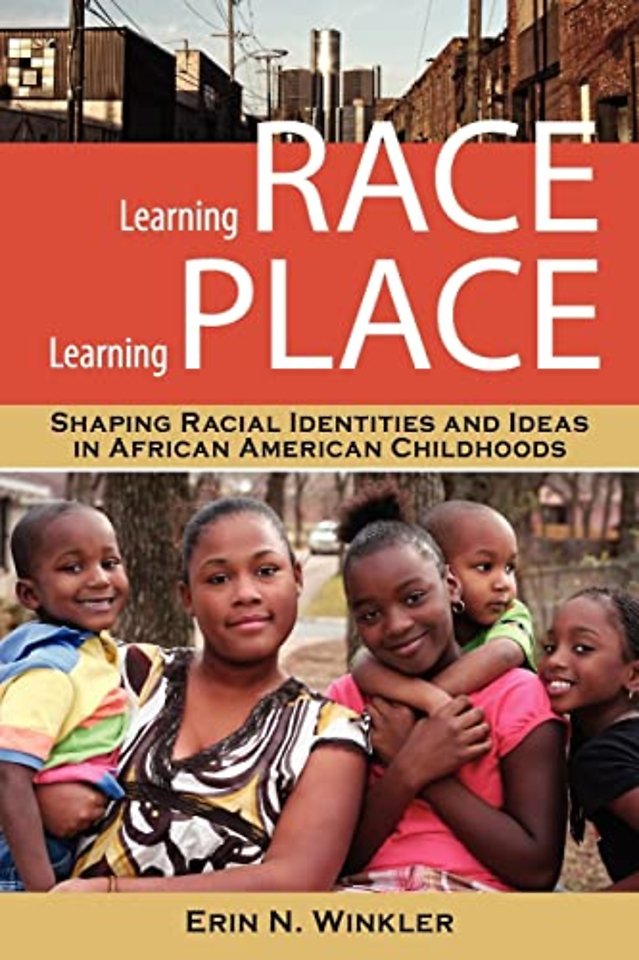 Learning Race, Learning Place – Shaping Racial Identities and Ideas in African American Childhoods