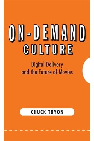On–Demand Culture – Digital Delivery and the Future of Movies
