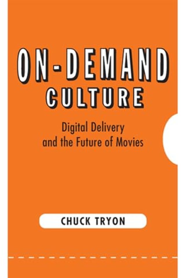 On–Demand Culture – Digital Delivery and the Future of Movies
