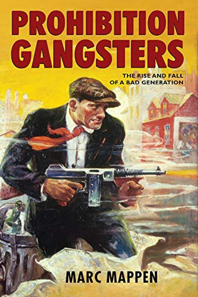 Prohibition Gangsters – The Rise and Fall of a Bad Generation