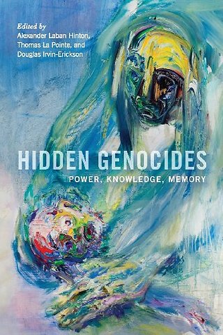 Hidden Genocides – Power, Knowledge, Memory