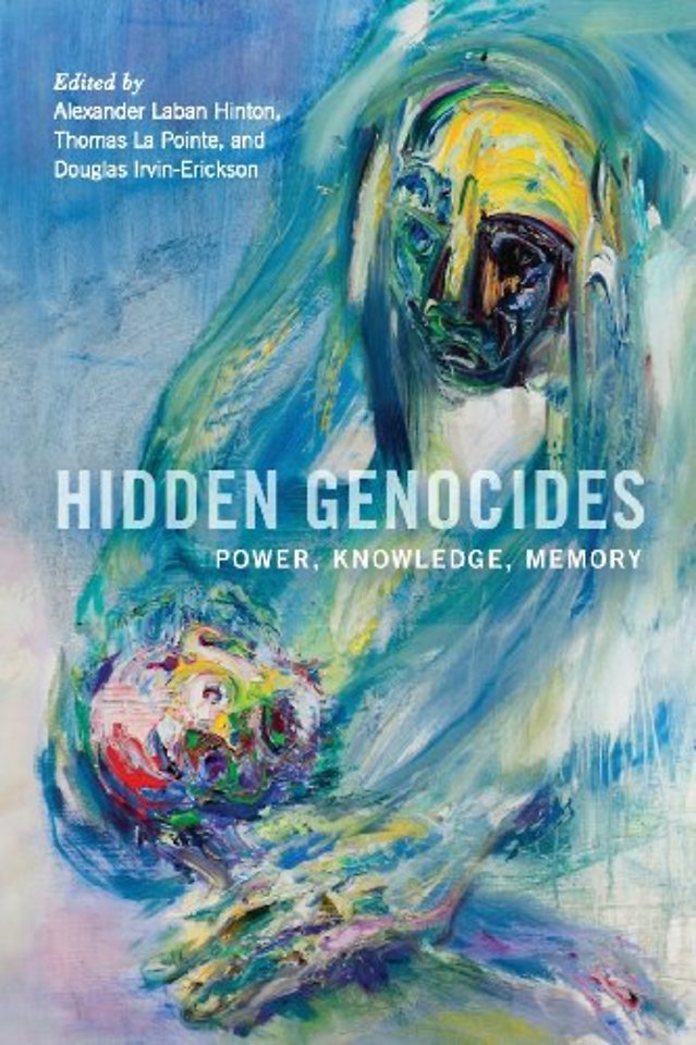 Hidden Genocides – Power, Knowledge, Memory
