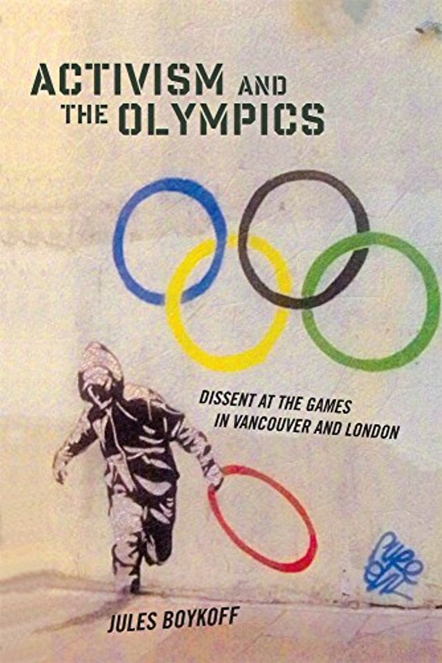 Activism and the Olympics – Dissent at the Games in Vancouver and London