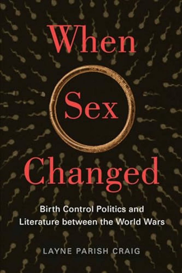 When Sex Changed – Birth Control Politics and Literature Between the World Wars