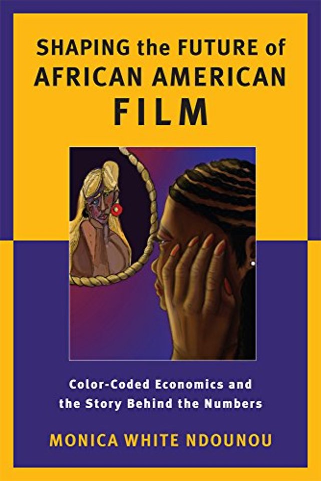 Shaping the Future of African American Film – Color–Coded Economics and the Story Behind the Numbers