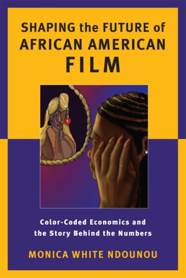 Shaping the Future of African American Film – Color–Coded Economics and the Story Behind the Numbers