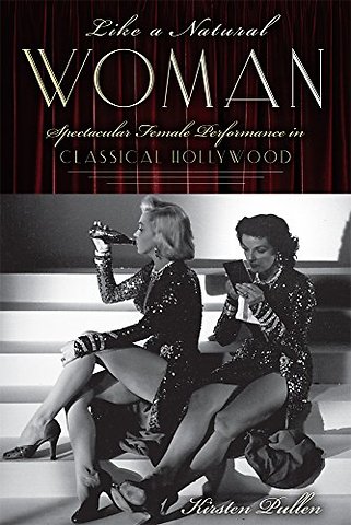 Like a Natural Woman – Spectacular Female Performance in Classical Hollywood