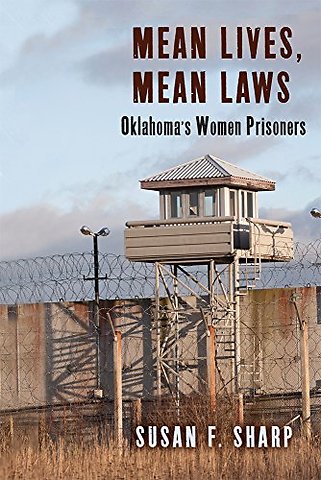 Mean Lives, Mean Laws – Oklahoma`s Women Prisoners