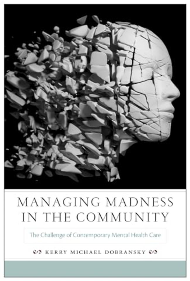 Managing Madness in the Community – The Challenge of Contemporary Mental Health Care