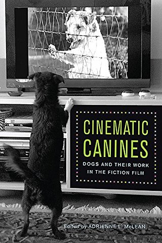 Cinematic Canines – Dogs and Their Work in the Fiction Film