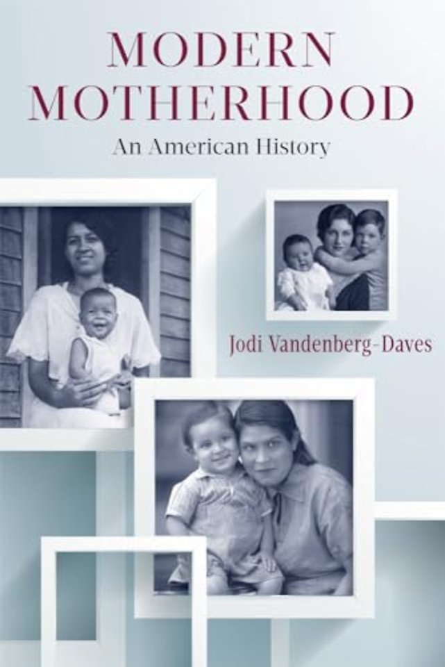 Modern Motherhood – An American History