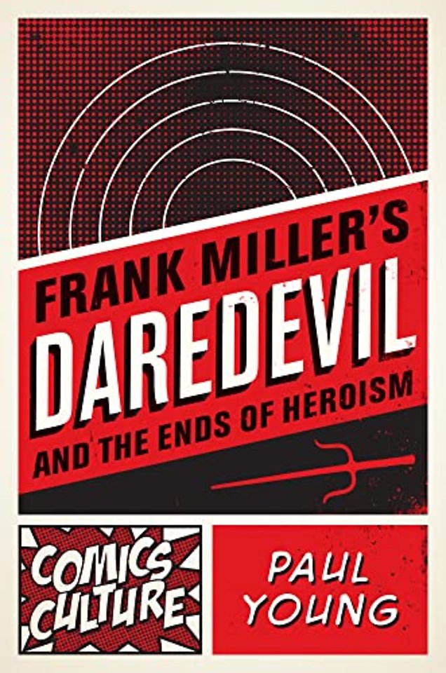 Frank Miller`s Daredevil and the Ends of Heroism