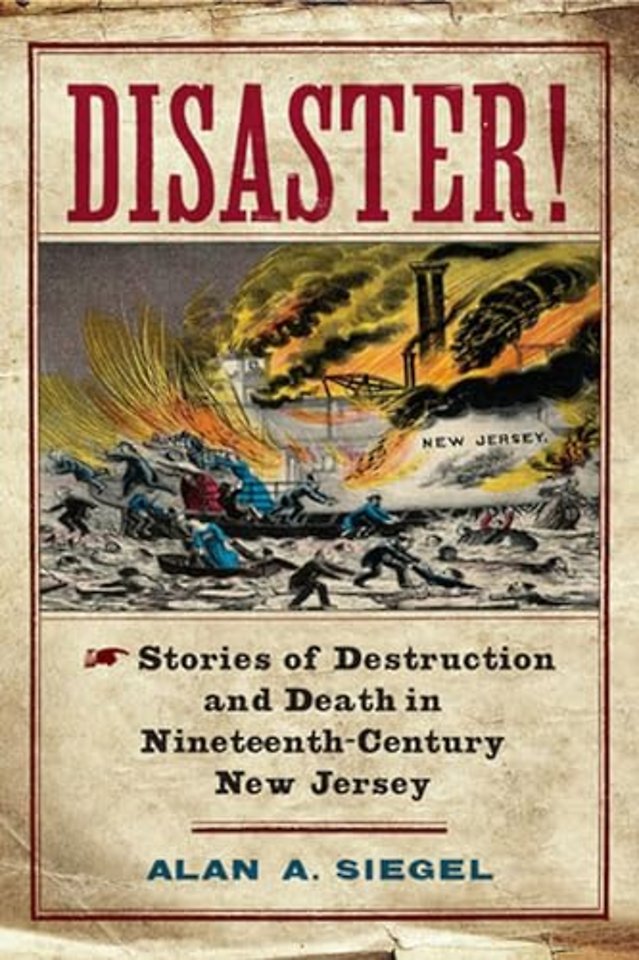 Disaster! – Stories of Destruction and Death in Nineteenth–Century New Jersey