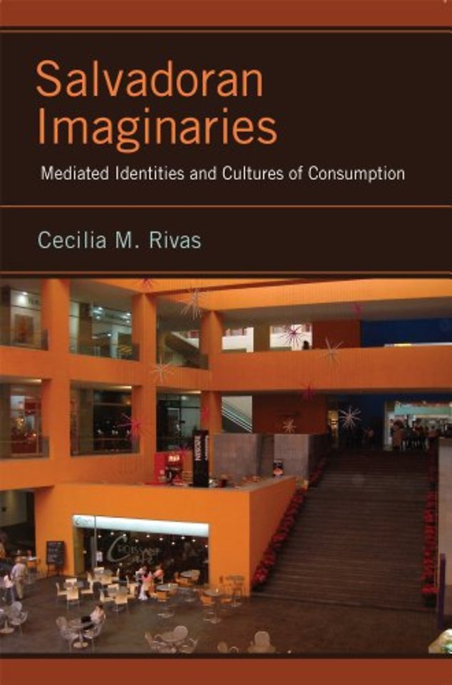 Salvadoran Imaginaries – Mediated Identities and Cultures of Consumption