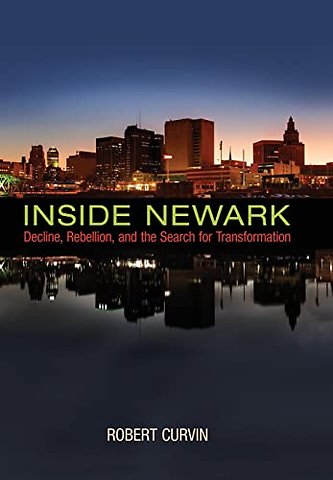 Inside Newark – Decline, Rebellion, and the Search for Transformation