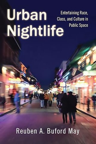 Urban Nightlife – Entertaining Race, Class, and Culture in Public Space