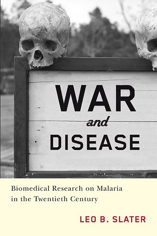 War and Disease – Biomedical Research on Malaria in the Twentieth Century