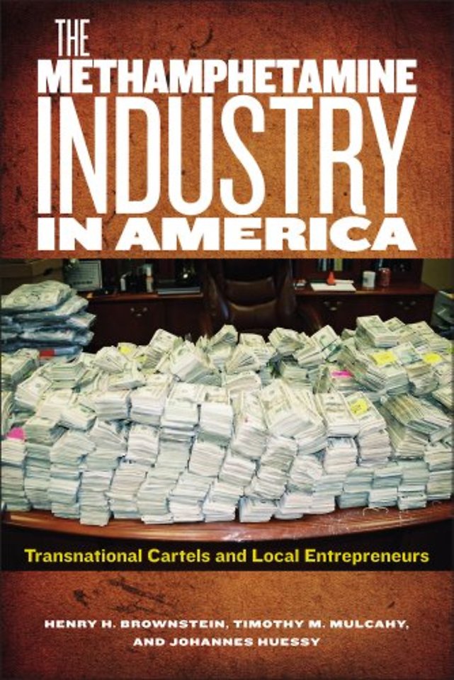 The Methamphetamine Industry in America – Transnational Cartels and Local Entrepreneurs