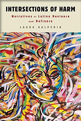 Intersections of Harm – Narratives of Latina Deviance and Defiance