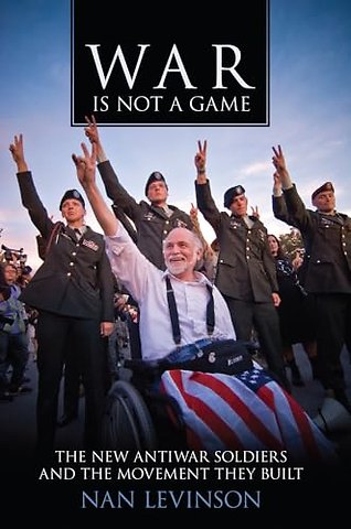 War Is not a Game – The New Antiwar Soldiers and the Movement They Built