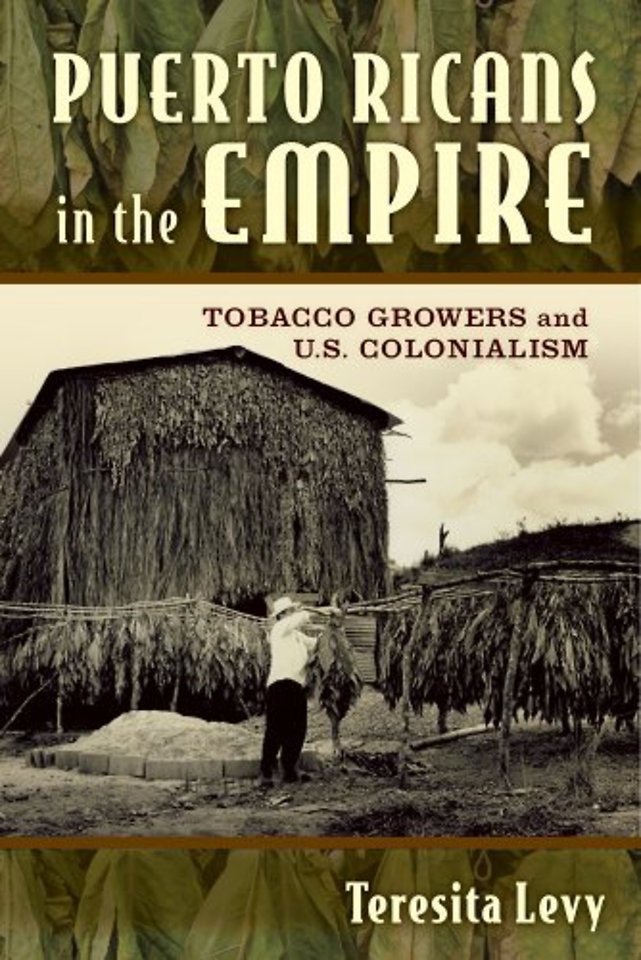 Puerto Ricans in the Empire – Tobacco Growers and U.S. Colonialism