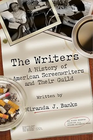 The Writers – A History of American Screenwriters and Their Guild