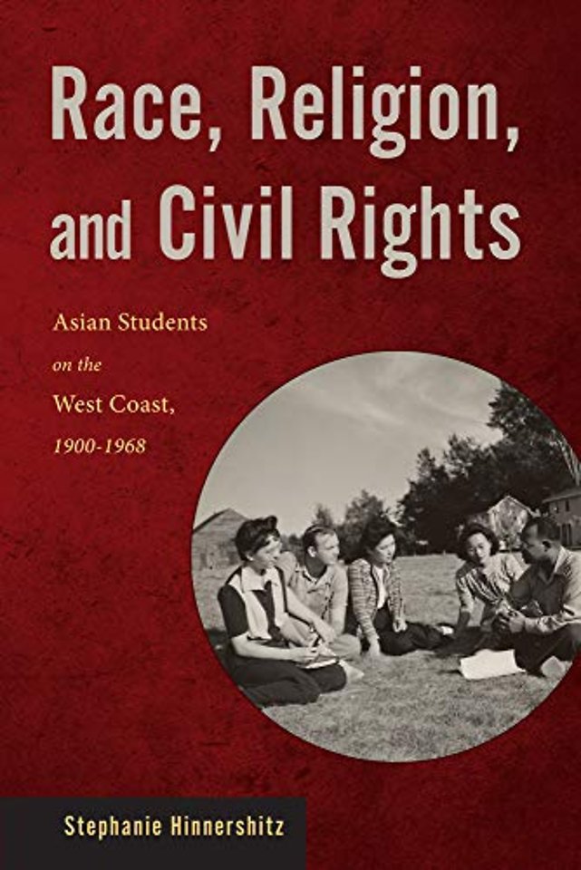 Race, Religion, and Civil Rights – Asian Students on the West Coast, 1900–1968