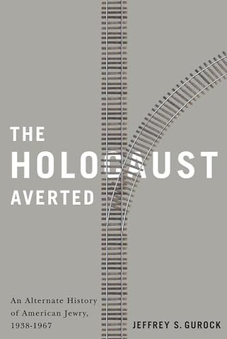 The Holocaust Averted – An Alternate History of American Jewry, 1938–1967