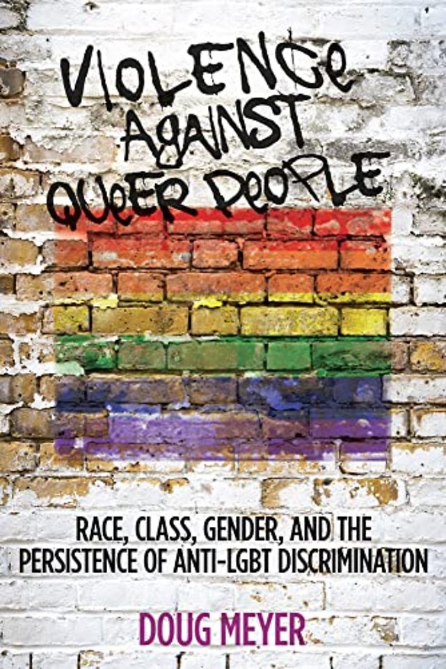Violence Against Queer People – Race, Class, Gender, and the Persistence of Anti–LGBT Discrimination