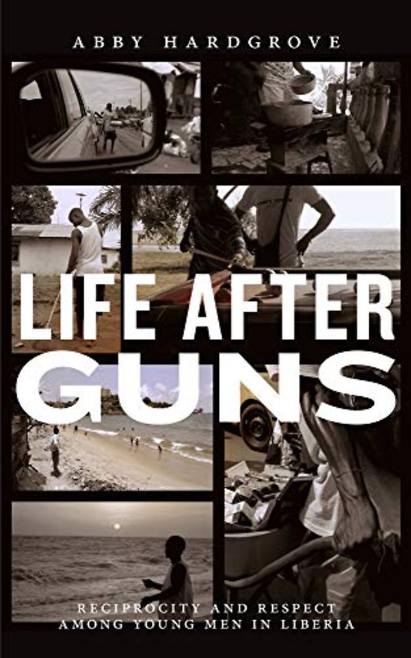 Life After Guns – Reciprocity and Respect Among Young Men in Liberia