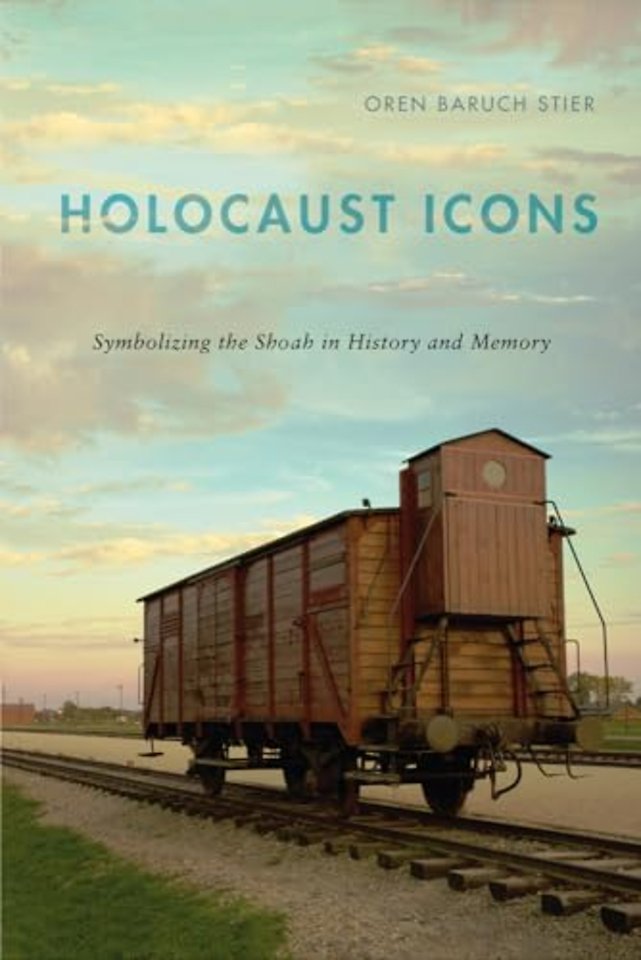 Holocaust Icons – Symbolizing the Shoah in History and Memory