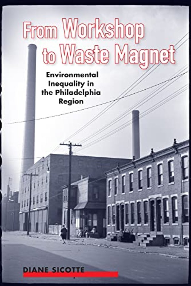 From Workshop to Waste Magnet – Environmental Inequality in the Philadelphia Region