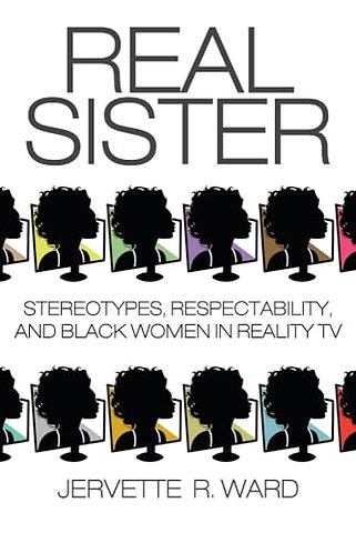 Real Sister – Stereotypes, Respectability, and Black Women in Reality TV