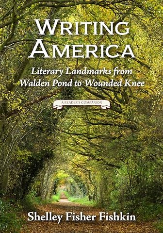 Writing America – Literary Landmarks from Walden Pond to Wounded Knee (a Reader`s Companion)